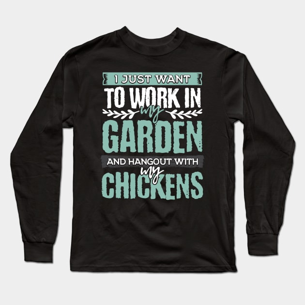 Work in Garden Hangout with Chickens Chicken Gardener Gifts Long Sleeve T-Shirt by Maljonic